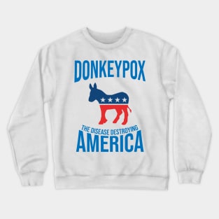 Donkey Pox The Disease Destroying America Crewneck Sweatshirt